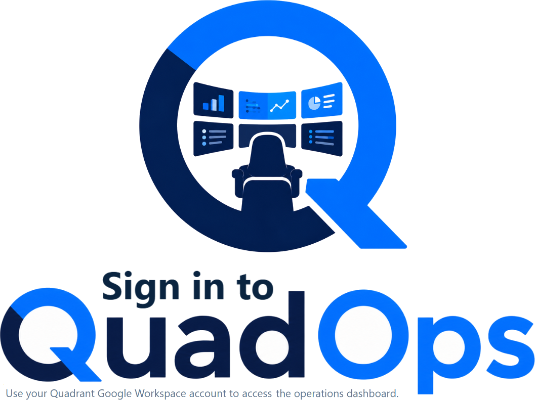 Sign in to QuadOps — Use your Quadrant Google Workspace account to access the operations dashboard.